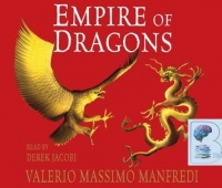 Empire of Dragons written by Valerio Massimo Manfredi performed by Derek Jacobi on CD (Abridged)